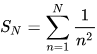 LaTeX: S_N=\sum_{n=1}^N\frac{1}{n^2}